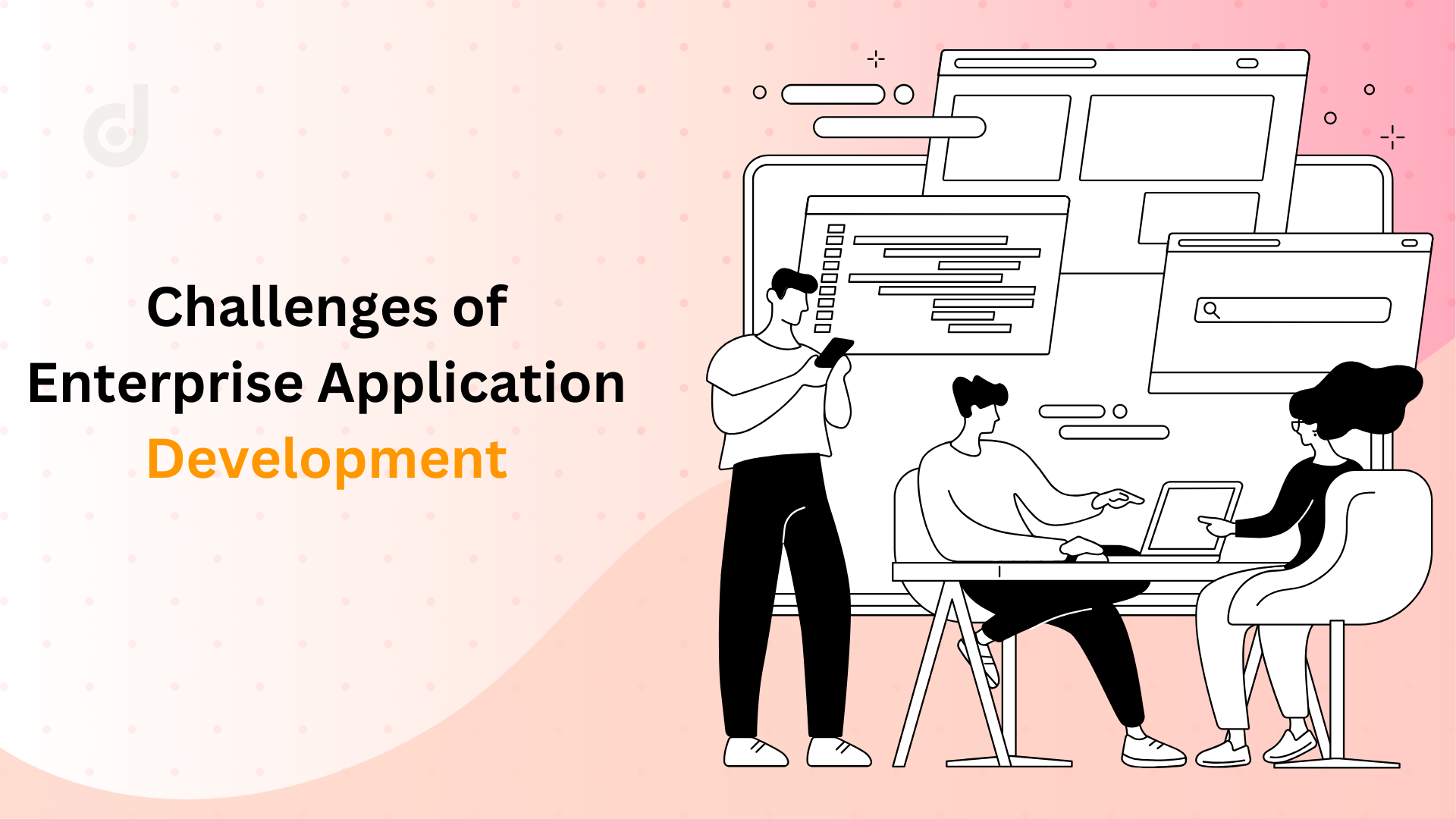 Read more about the article Top 10 Challenges of Enterprise Application Development & Solutions