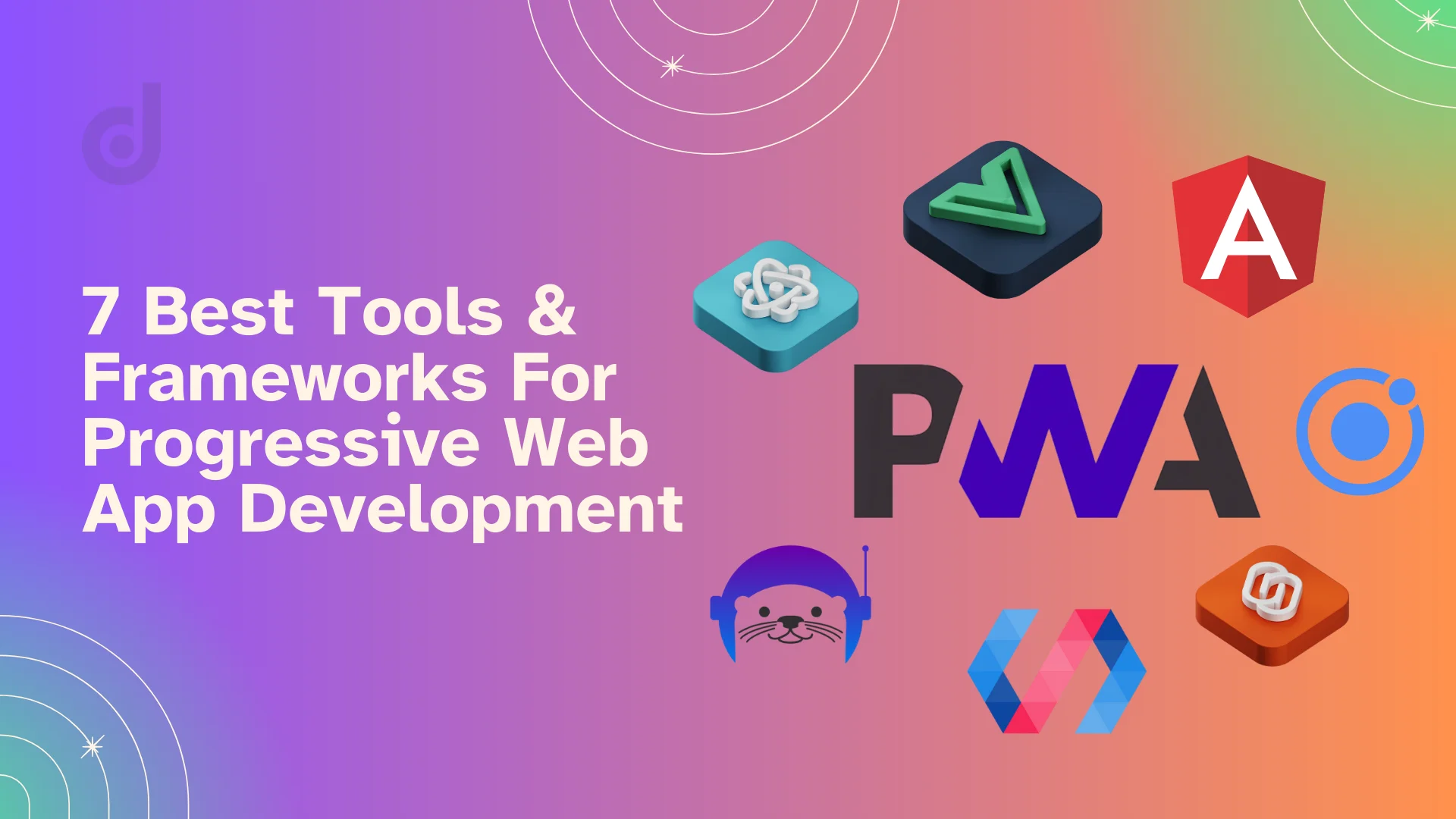 Read more about the article 7 Best Tools and Framework for PWA Development in 2024