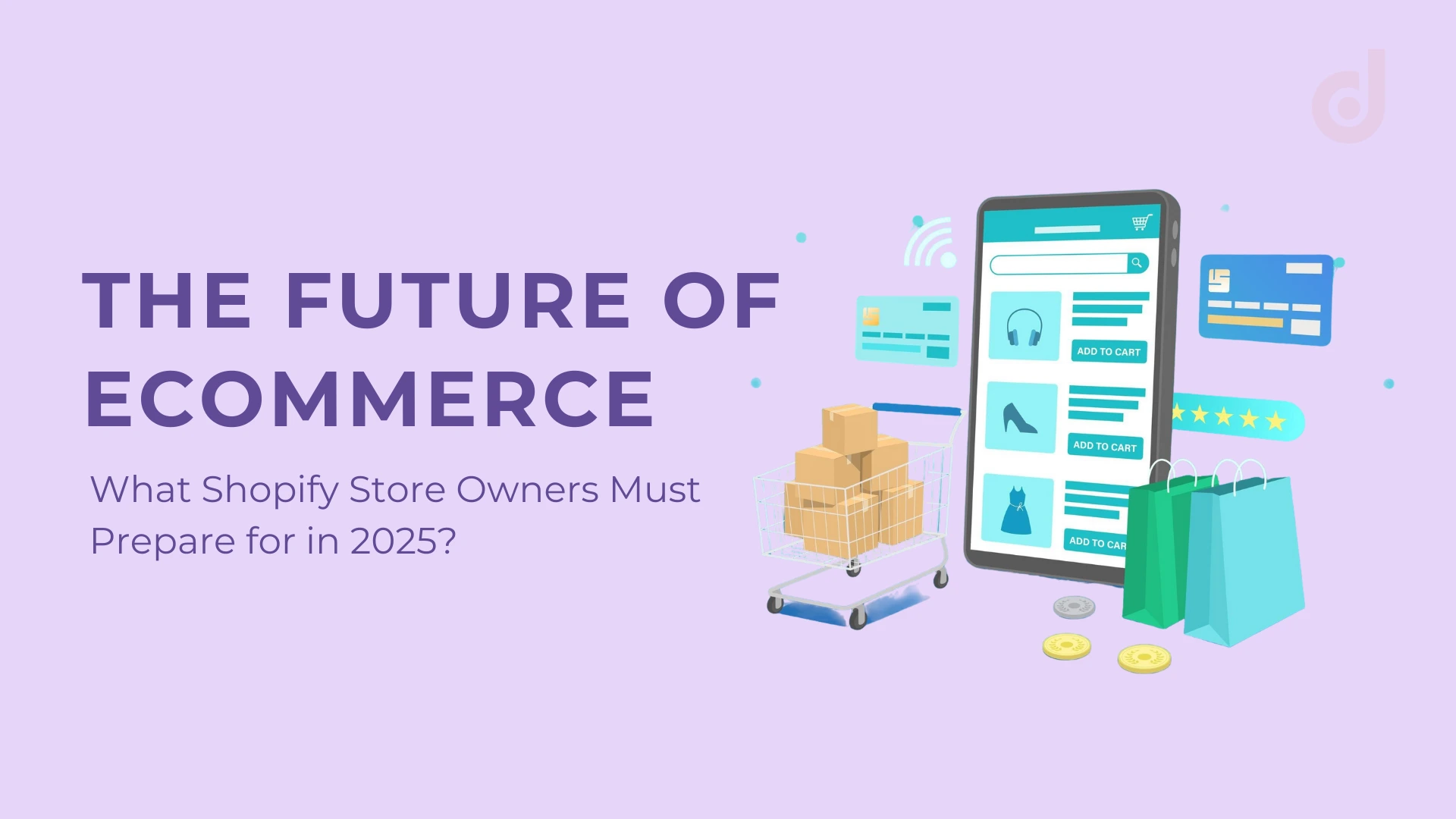 Read more about the article The Future of eCommerce: What Shopify Stores Owners Must Prepare for?